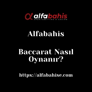 Alfabahis Baccarat Nasıl Oynanır?