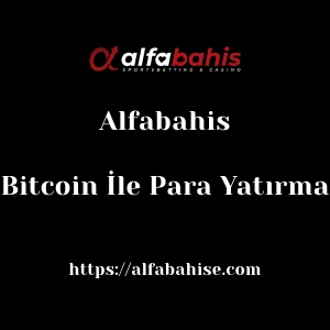 Alfabahis Bitcoin İle Para Yatırma