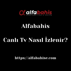 Alfabahis Canlı Tv Nasıl İzlenir?