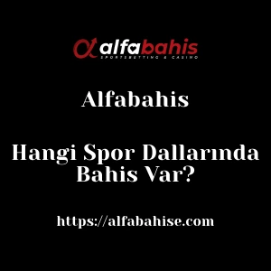 Alfabahis Hangi Spor Dallarında Bahis Var?