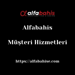 Alfabahis Müşteri Hizmetleri
