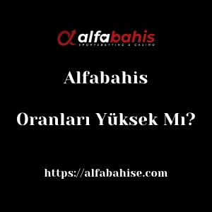 Alfabahis Oranları Yüksek Mı?