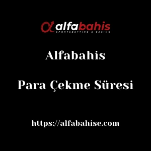 Alfabahis Para Çekme Süresi
