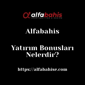 Alfabahis Yatırım Bonusları Nelerdir?