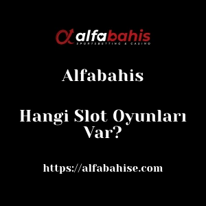 Alfabahis'da Hangi Slot Oyunları Var?