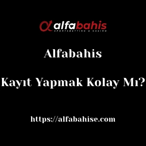 Alfabahis'ya Kayıt Yapmak Kolay Mı?